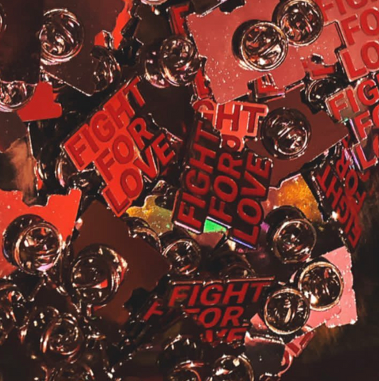#FIGHTFORLOVE PIN